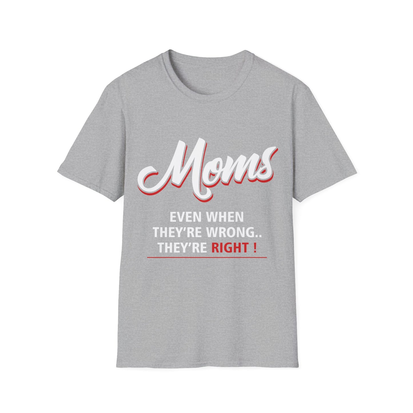 Moms, Even when They're Wrong, They're Right