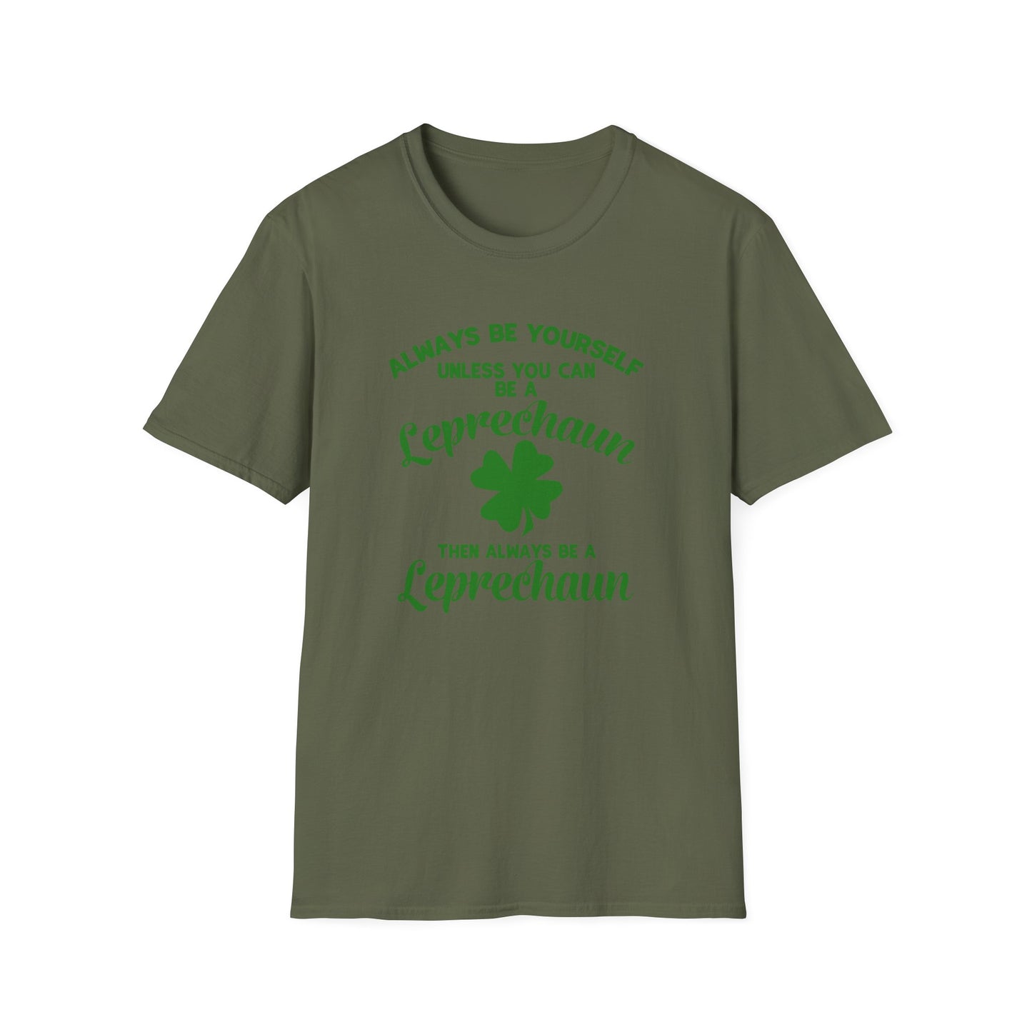 Leprechaun T-Shirt - 'Always be yourself, unless you can be a Leprechaun'