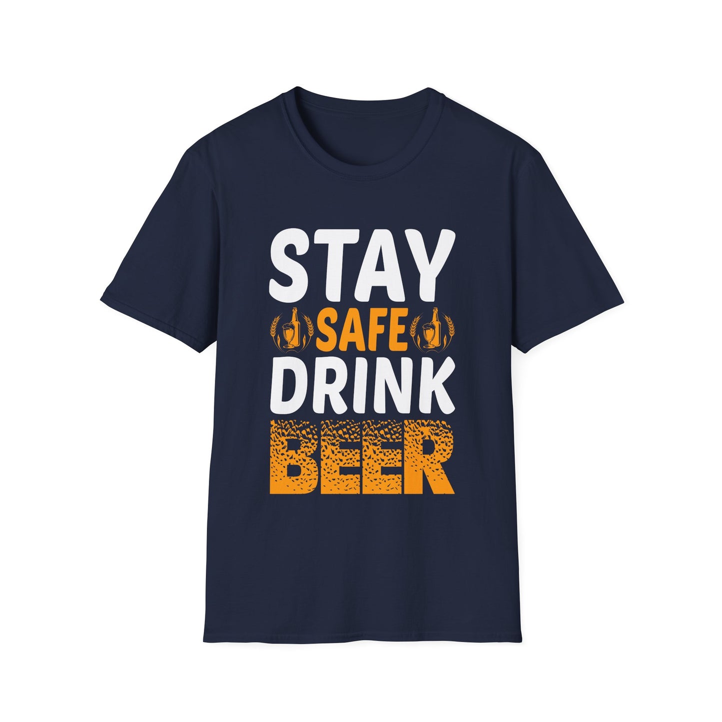 Beer Lover T-Shirt Stay Safe, Drink Beer