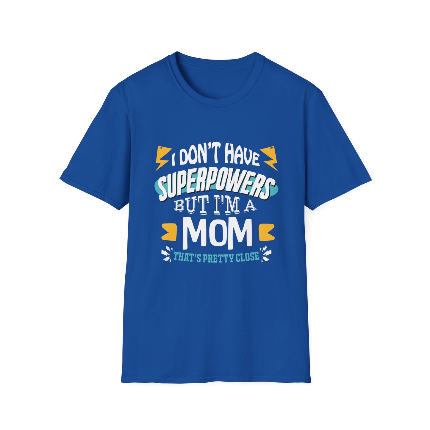 Mom T-Shirt - I Don't Have Superpowers But I'm A Mom