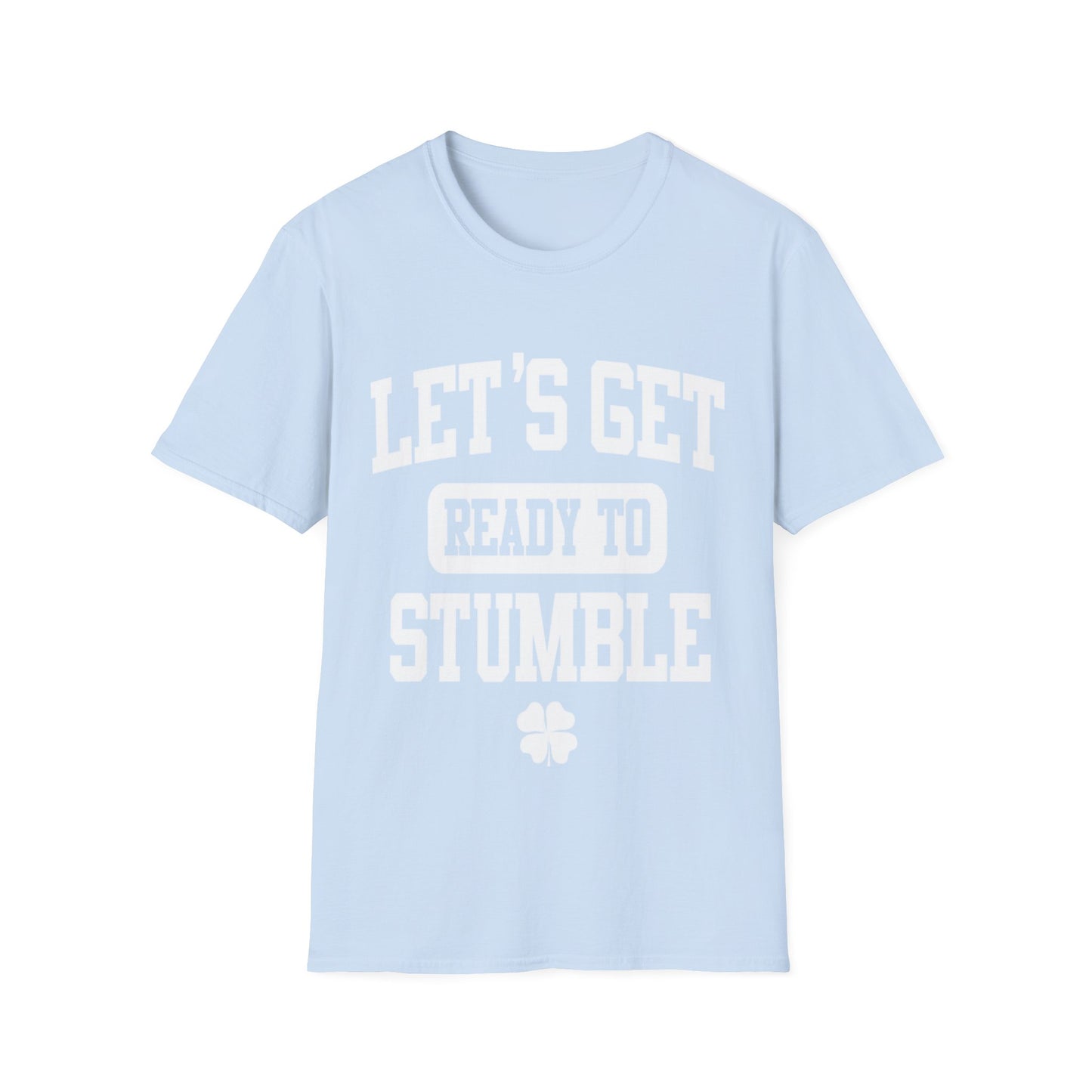 Funny Drinking Unisex Softstyle T-Shirt - Lets Get Ready to Stumble