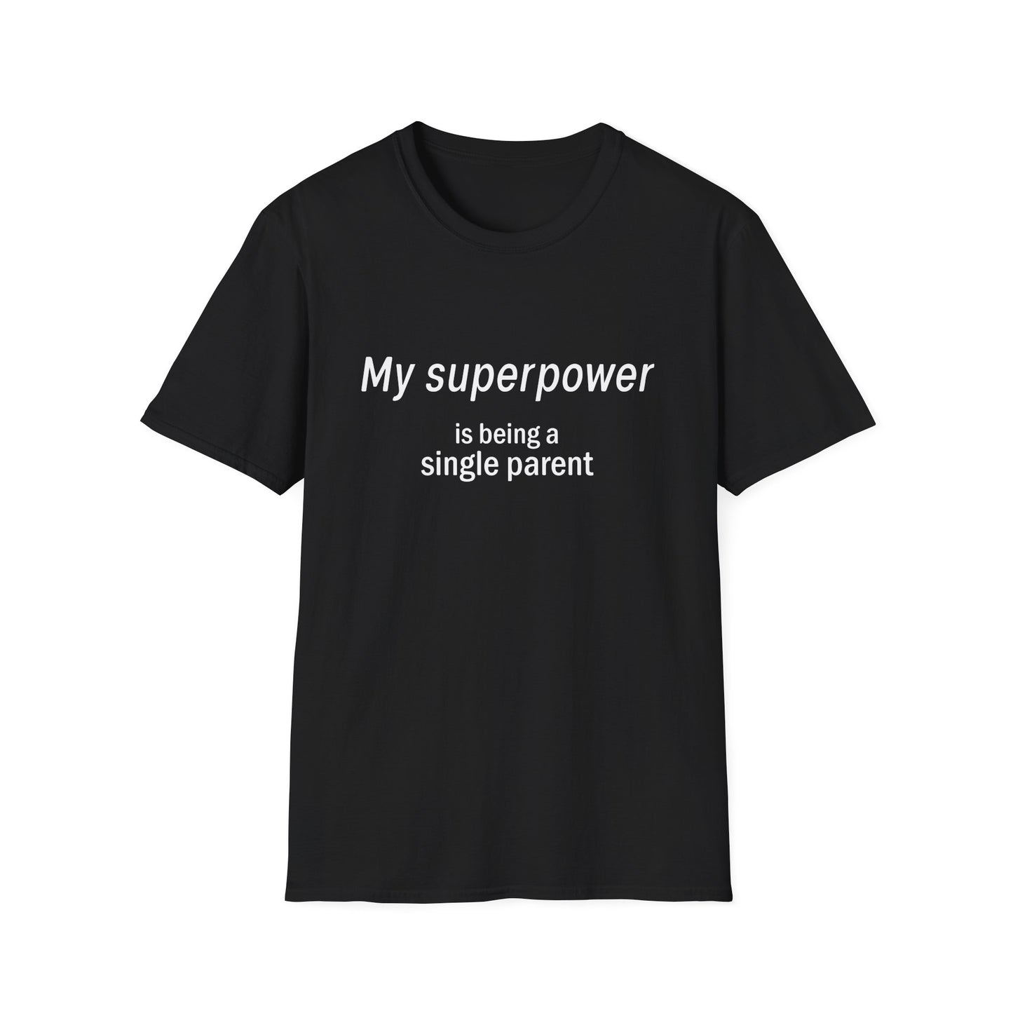Unisex T-Shirt - Single Parent Superpower Graphic Tee
